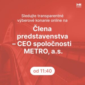 💼 Verejná časť transparentného výberového konania na pozíciu Člena predstavenstva – CEO spoločnosti METRO, a.s., sa uskutoční dn…