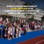 KOŠICE A OKOLIE MAJÚ DOSTAŤ 37 MILIÓNOV EUR AJ NA MODERNIZÁCIU ŠKÔL A ELEKTRIČIEK ALEBO NOVÉ CNG AUTOBUSY 👩‍🏫🚌🚋