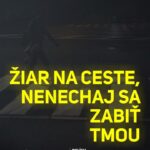 ŽIAR NA CESTE AJ TY (9.): TMA JE ZABIJAK